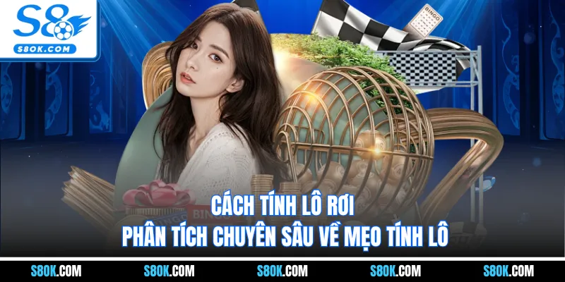 Cách Tính Lô Rơi - Phân Tích Chuyên Sâu Về Mẹo Tính Lô