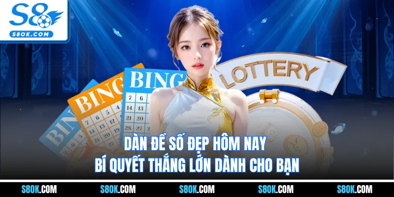 Dàn Đề Số Đẹp Hôm Nay - Bí Quyết Thắng Lớn Dành Cho Bạn