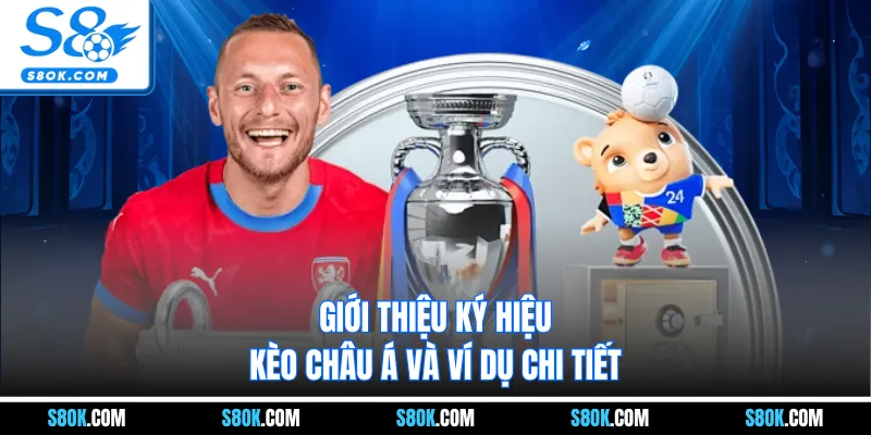 Giới thiệu ký hiệu kèo châu á và ví dụ chi tiết