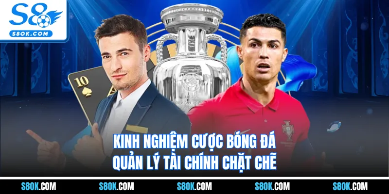 Kinh nghiệm cược bóng đá quản lý tài chính chặt chẽ