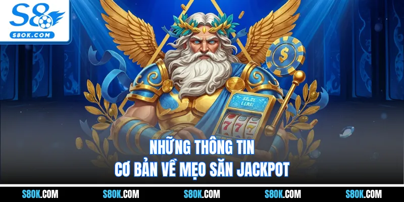 Những thông tin cơ bản về mẹo săn jackpot